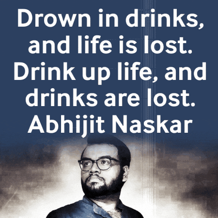 Abhijit Naskar Drink Up Life GIF