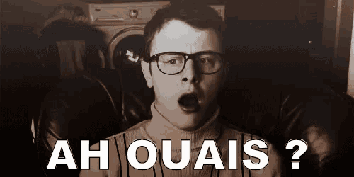 Ah Ouais ? GIF