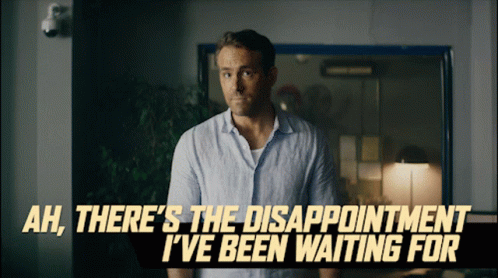 Ah Theres The Disappointment Ive Been Waiting For Michael Bryce GIF