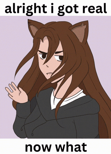 Alright I Got Real Now What Get Real GIF