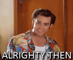 Alrighty Then GIF. This 250 x 204 animated GIF is part of our fire marshall bill collection. Related themes include ace ventura, jim carrey. View the…