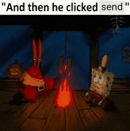 And Then He Clicked Send Spongebob Clicked Send GIF. This 446 x 448 animated GIF is part of our spongebob fire collection. Created by markowowo. View the…