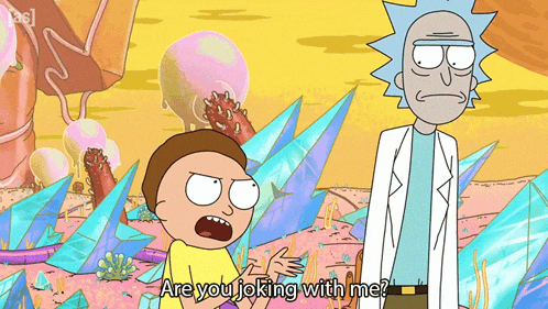 Are You Joking With Me Rick And Morty GIF