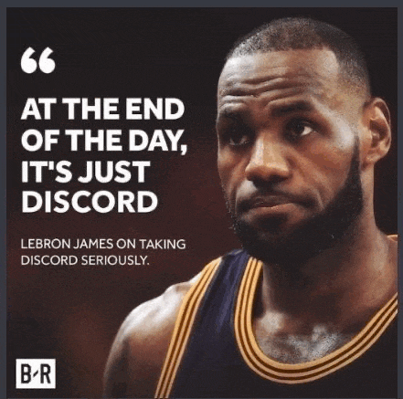 At The End Of The Day Its Just Discord Lebron James Meme