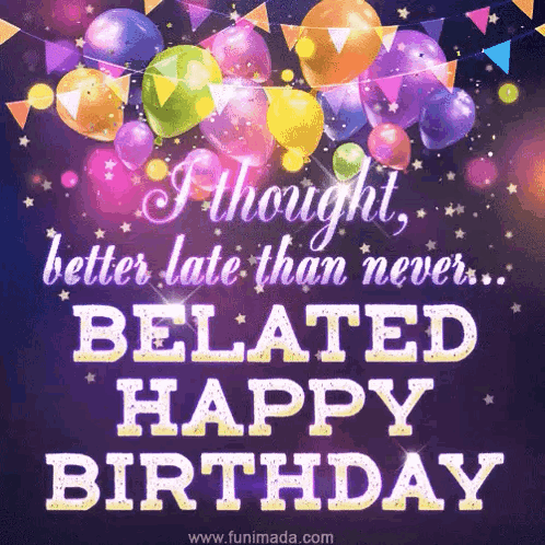 Belated Birthday Late Birthday Wishes GIF