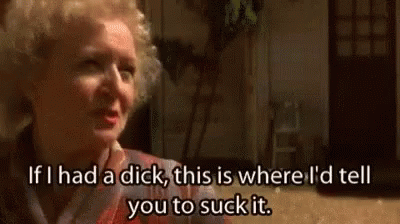 Betty White If I Had A Dick GIF