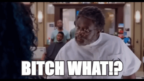 Bitch What Barbershop GIF