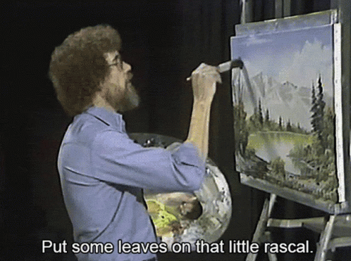 Bob Ross Put Some Leaves On That Little Rascal GIF
