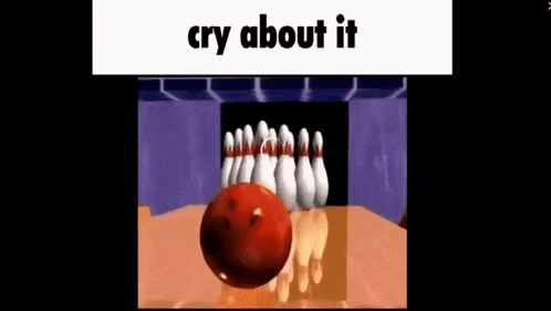 Bowling Cry About It GIF