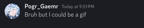 Bruh But I Could Be A Gif Meme