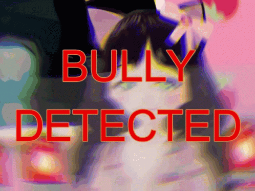 Bully Bully Detected GIF