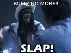 Bully No More Bully Slap GIF