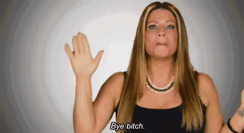 Bye Bitch GIF