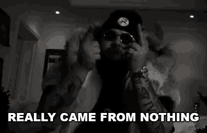 Came From Nothing Started From The Bottom GIF