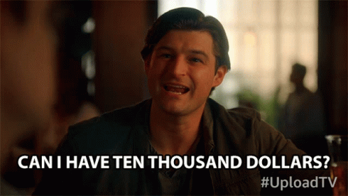 Can I Have Ten Thousand Dollars Kevin Bigley GIF