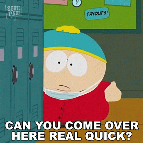 Can You Come Over Here Real Quick Eric Cartman GIF