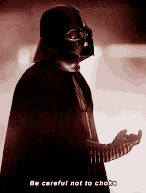 Darth Vader Be Careful Not To Choke GIF