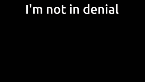 Denial Not In Denial GIF