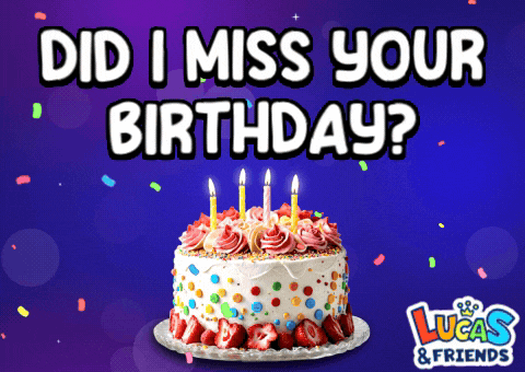 Did I Miss Your Birthday Happy Birthday GIF
