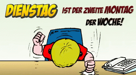 Dienstag Ist Der Zweite Montag Der Woche GIF