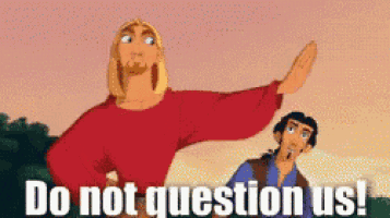 Do Not Question Us Do Not Doubt Us GIF