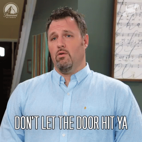 Dont Let The Door Hit Ya Where The Good Lord Split Ya GIF