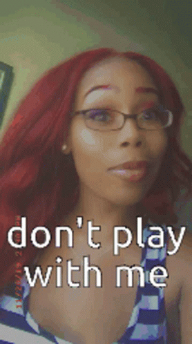 Dont Play With Me Period GIF