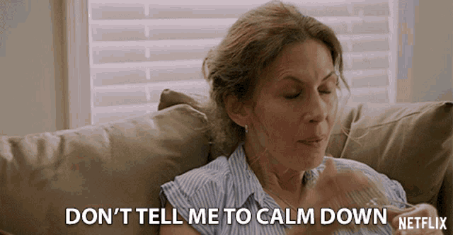 Dont Tell Me To Calm Down Jessica Hecht GIF