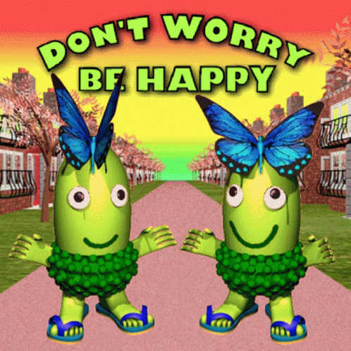 Dont Worry Be Happy Be Positive GIF