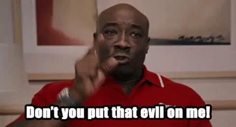 Don'T You Wish That Evil On Me! GIF