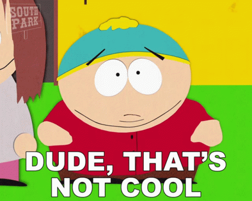 Dude Thats Not Cool Eric Cartman GIF