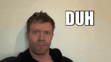 Duh Well Duh GIF