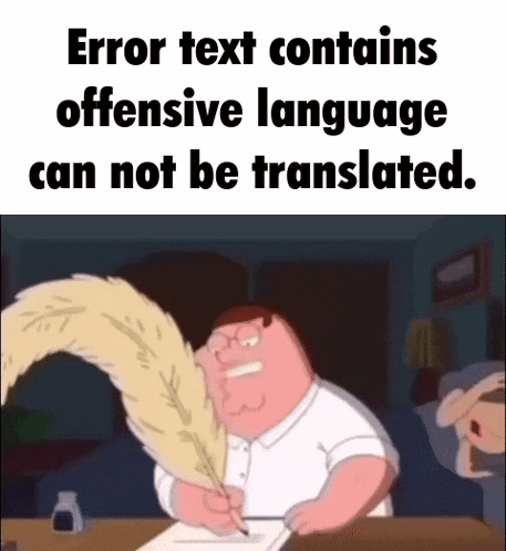 Error Text Contains Offensive Language Can Not Be Translated Peter Griffin GIF