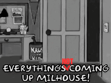 Everything'S Coming Up Milhouse Damn GIF