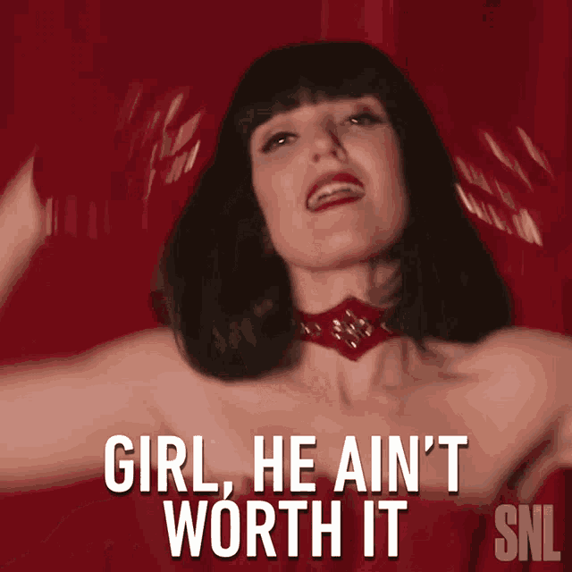 Girl He Aint Worth It Saturday Night Live GIF
