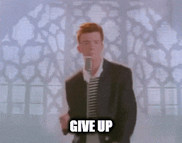 Give Up Rick Astley GIF