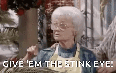 Golden Girls Evil Eye GIF. This 480 x 302 animated GIF is part of our stink eye collection. Related themes include funny. Created by NancyNoel. View the…
