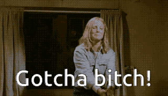 Gotcha Bitch Surprised GIF
