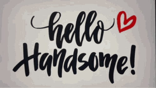 Handsome Hey Handsome GIF