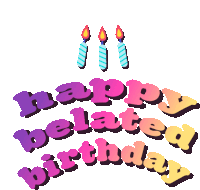 Happy Belated Birthday Happy Late Birthday Sticker