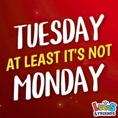 Happy Tuesday Tuesday Atleast Not Monday GIF