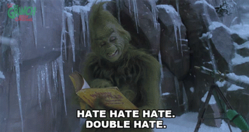 Hate Hate Hate Double Hate Loathe Entirely The Grinch GIF