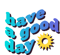 Have A Good Day Have A Great Day Sticker