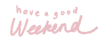 Have A Good Weekend Have A Nice Weekend Sticker