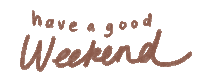 Have A Good Weekend Have A Nice Weekend Sticker