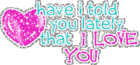 Have I Told You That I Love You I Love You Glitter Sticker