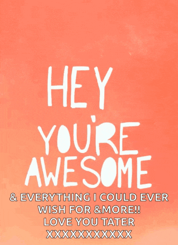 Hey Youre Awesome GIF
