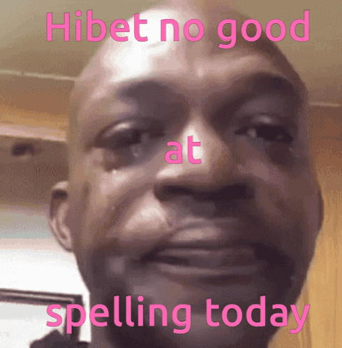 Hibet No Good At Spelling Today Hibet No Spelling GIF