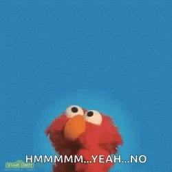 Hmm Yeah No Elmo Says No GIF