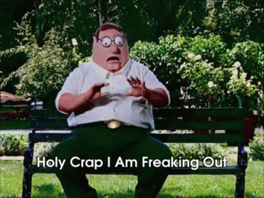 Holy Crap I Am Freaking Out GIF
